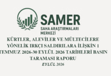 KÜRTLER, ALEVİLER VE MÜLTECİLERE YÖNELİK IRKÇI SALDIRILARA İLİŞKİN 1 TEMMUZ 2026-30 EYLÜL 2026 TARİHLERİ BASIN TARAMASI RAPORU